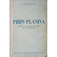 PIRIN-PLANINA. EPISODURI TRAGICE SI COMICE DIN CAPTIVITATE