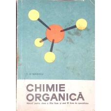 CHIMIE ORGANICA, MANUAL PENTRU CLASA A XI-A LICEU SI ANUL II LICEE DE SPECIALITATE