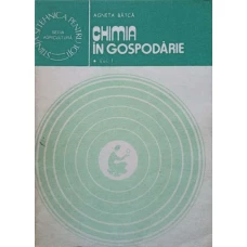 CHIMIA IN GOSPODARIE. INTRETINEREA OBIECTELOR IN GOSPODARIE VOL.1