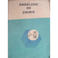 PROBLEME DE CHIMIE PENTRU INVATAMANTUL PREUNIVERSITAR