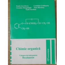 CHIMIE ORGANICA. CULEGERE DE TESTE PENTRU BACALAUREAT