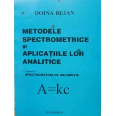 METODELE SPECTROMETRICE SI APLICATIILE LOR ANALITICE VOL.1 SPECTROMETRIA DE ABSORBTIE