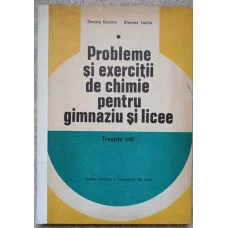 PROBLEME SI EXERCITII DE CHIMIE PENTRU GIMNAZIU SI LICEE