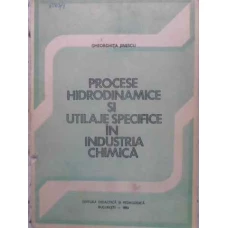 PROCESE HIDRODINAMICE SI UTILAJE SPECIFICE IN INDUSTRIA CHIMICA