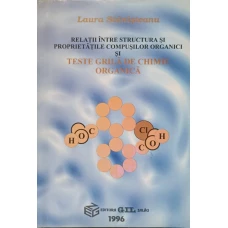 RELATII INTRE STRUCTURA SI PROPRIETATILE COMPUSILOR ORGANICI SI TESTE GRILA DE CHIMIE ORGANICA