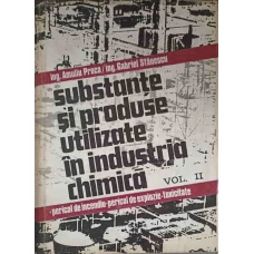 SUBSTANTE SI PRODUSE UTILIZATE IN INDUSTRIA CHIMICA VOL.2 F-Z