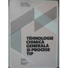 TEHNOLOGIE CHIMICA GENERALA SI PROCESE TIP