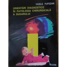 ORIENTARI DIAGNOSTICE IN PATOLOGIA CHIRURGICALA A SUGARULUI