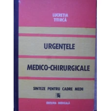 URGENTELE MEDICO-CHIRURGICALE. SINTEZE PENTRU CADRE MEDII