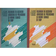 REGIMURI DE ASCHIERE ADAOSURI DE PRELUCRARE SI NORME TEHNICE DE TIMP VOL.1-2
