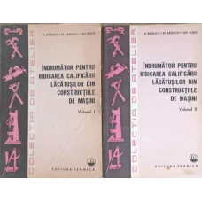 INDRUMATOR PENTRU RIDICAREA CALIFICARII LACATUSILOR DIN CONSTRUCTIILE DE MASINI VOL.1-2