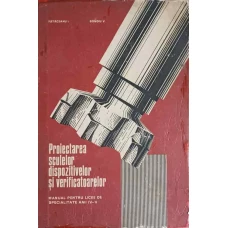 PROIECTAREA SCULELOR DISPOZITIVELOR SI VERIFICATOARELOR MANUAL PENTRU LICEE DE SPECIALITATE