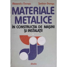MATERIALE METALICE IN CONSTRUCTIA DE MASINI SI INSTALATII VOL.1