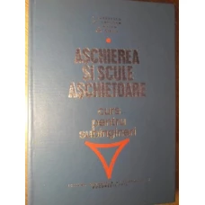 ASCHIEREA SI SCULE ASCHIETOARE. CURS PENTRU SUBINGINERI