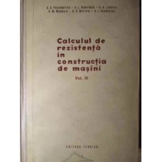 CALCUL DE REZISTENTA IN CONSTRUCTIA DE MASINI VOL.3