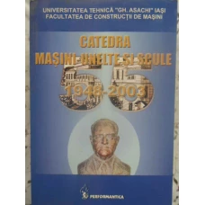 CATEDRA MASINI-UNELTE SI SCULE 1948-2003 55 ANI DE EXISTENTA