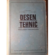 DESEN TEHNIC MANUAL PENTRU LICEE DE SPECIALITATE