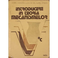 INTRODUCERE IN TEORIA MECANISMELOR VOL.1