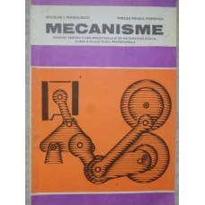 MECANISME. MANUAL PENTRU LICEE INDUSTRIALE