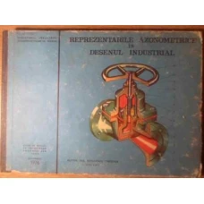 REPREZENTARILE AXONOMETRICE IN DESENUL INDUSTRIAL