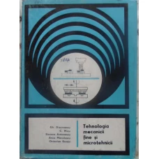 TEHNOLOGIA MECANICII FINE SI MICROTEHNICII