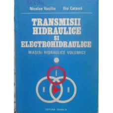 TRANSMISII HIDRAULICE SI ELECTROHIDRAULICE VOL.1 MASINI HIDRAULICE VOLUMICE
