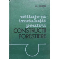 UTILAJE SI INSTALATII PENTRU CONSTRUCTII FORESTIERE