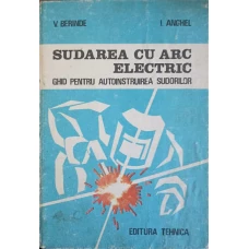 SUDAREA CU ARC ELECTRIC. GHID PENTRU AUTOINSTRUIREA SUDORILOR