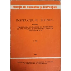 INSTRUCTIUNI TEHNICE PRIVIND PROIECTAREA LUCRARILOR DE ALIMENTARE CU APA POTABILA SI CANALIZARE A SATELOR. INDICATIV P.66-79 220