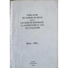INDICATOR DE NORME DE DEVIZ PENTRU LUCRARI DE REPARATII LA ALIMENTARI CU APA SI CANALIZARE. RPAC -1981