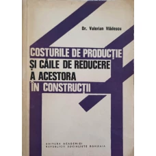 COSTURILE DE PRODUCTIE SI CAILE DE REDUCERE A ACESTORA IN CONSTRUCTII