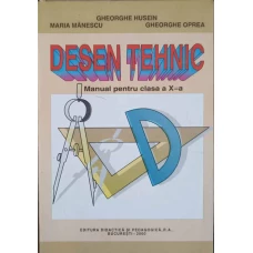 DESEN TEHNIC. MANUAL PENTRU CLASA A X-A