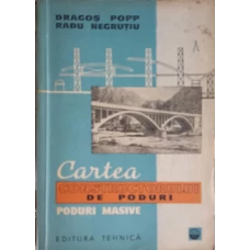 CARTEA CONSTRUCTORULUI DE PODURI. PODURI MASIVE