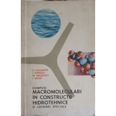 MACROMOLECULARI IN CONSTRUCTII HIDROTEHNICE SI LUCRARI SPECIALE