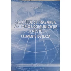 CALCULUL SI TRASAREA CAILOR DE COMUNICATII TERESTE. ELEMENTE DE BAZA