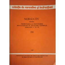 NORMATIV PENTRU PROIECTAREA SI EXECUTAREA INSTALATIILOR DE INCALZIRE CENTRALA: INDICATIV I. 13-79
