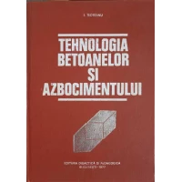 TEHNOLOGIA BETOANELOR SI AZBOCIMENTULUI
