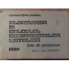 ALCATUIREA SI CALCULUL CONSTRUCTIILOR METALICE DATE DE PROIECTARE