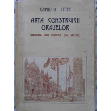 ARTA CONSTRUIRII ORASELOR. URBANISMUL DUPA PRINCIPIILE SALE ARTISTICE