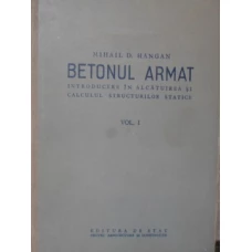 BETONUL ARMAT VOL.1 INTRODUCERE IN ALCATUIREA SI CALCULUL STRUCTURILOR STATICE