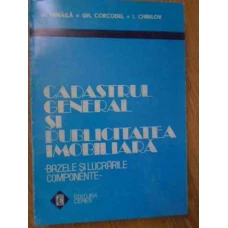 CADASTRUL GENERAL SI PUBLICITATEA IMOBILIARA. BAZELE SI LUCRARILE COMPONENTE