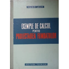 EXEMPLE DE CALCUL PENTRU PROIECTAREA FUNDATIILOR