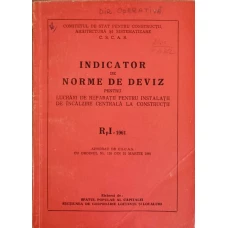 INDICATOR DE NORME DE DEVIZ PENTRU LUCRARI DE REPARATII PENTRU INSTALATII DE INCALZIRE CENTRALA LA CONSTRUCTII RPI-1961