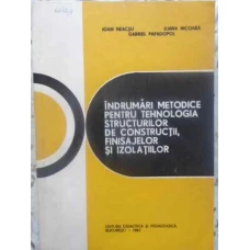 INDRUMARI METODICE PENTRU TEHNOLOGIA STRUCTURILOR DE CONSTRUCTII, FINISAJELOR SI IZOLATIILOR