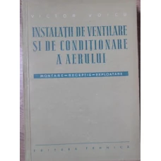 INSTALATII DE VENTILARE SI CONDITIONARE A AERULUI. MONTARE, RECEPTIE, EXPLOATARE