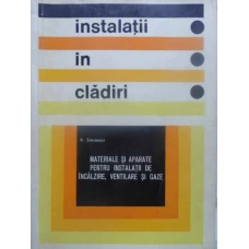 INSTALATII IN CLADIRI. MATERIALE SI APARATE PENTRU INSTALATII DE INCALZIRE, VENTILARE SI GAZE