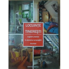 LOCUINTE TINERESTI. SUGESTII PRACTICE IN DOMENIUL AMENAJARII LOCUINTEI