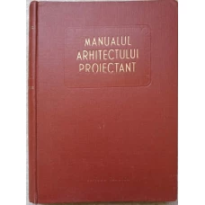 MANUALUL ARHITECTULUI PROIECTANT VOL.1