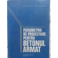 PARAMETRII DE PROIECTARE PENTRU BETONUL ARMAT. DIMENSIONARE RAPIDA