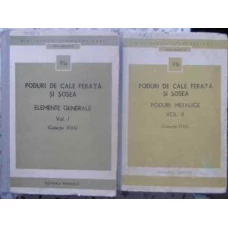 PODURI DE CALE FERATA SI SOSEA VOL.1-2 ELEMENTE GENERALE. PODURI METALICE  (COLECTIE STAS)